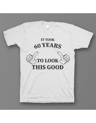 Прикольная футболка с принтом "It took 60 years to look this good"